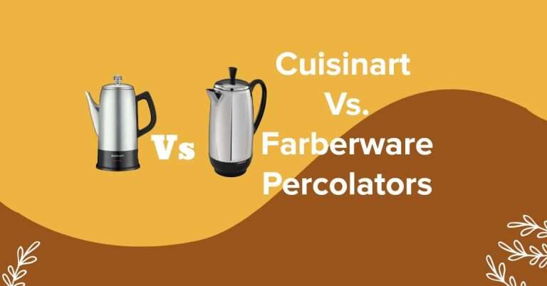 Cuisinart Vs. Farberware Percolators: 19 Features You Want To Know